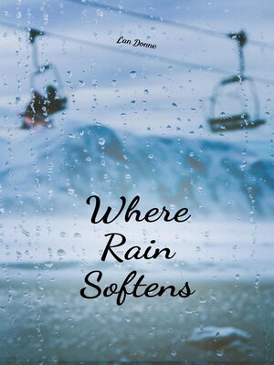 cover image of Where Rain Softens